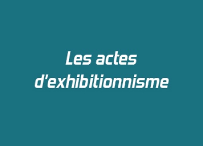 Les actes d'exhibitionnisme