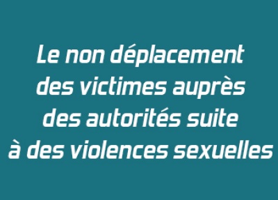 Le non déplacement des victimes auprès des autorités suite à des violences sexuelles