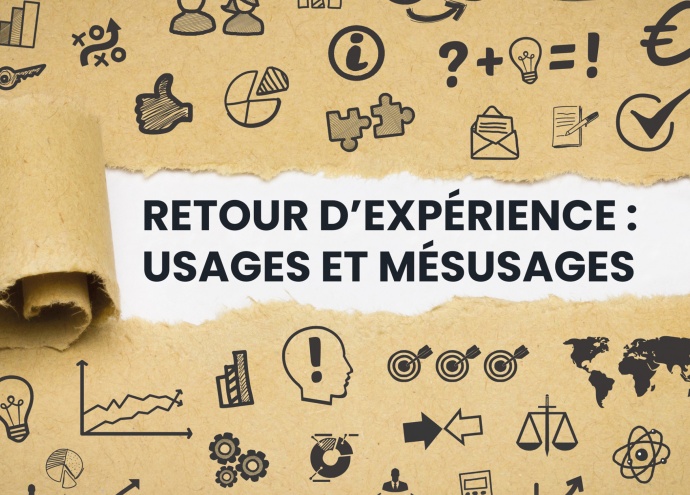 Retour d'expérience : Usages et mésusages