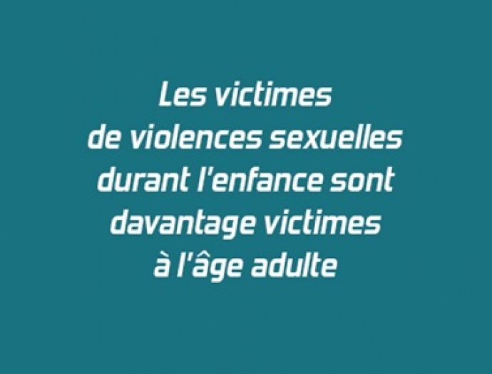 Les victimes de violences sexuelles durant l'enfance sont davantage victimes à l'âge adulte