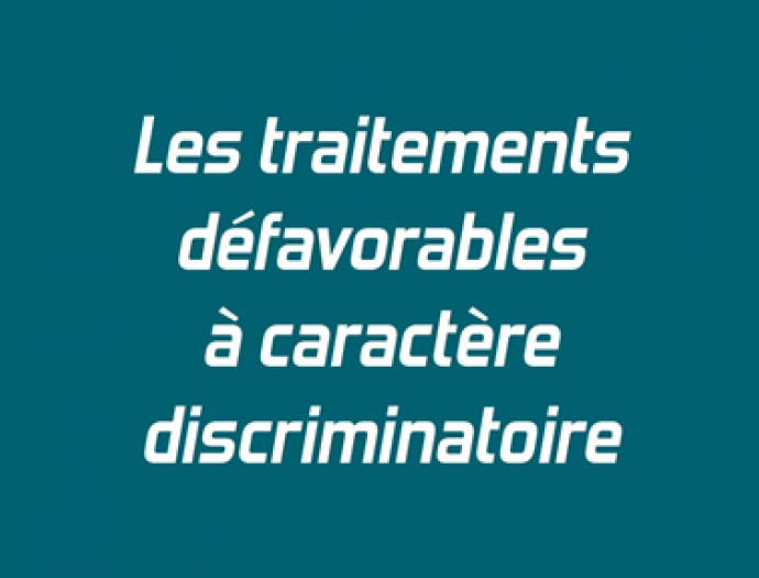 Les traitements défavorables à caractère discriminatoire