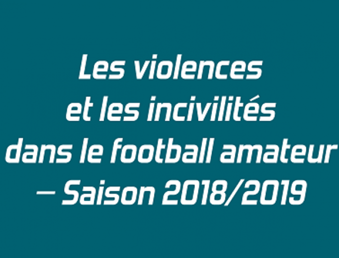 Les violences et les incivilités dans le football amateur - Saison 2018/2019